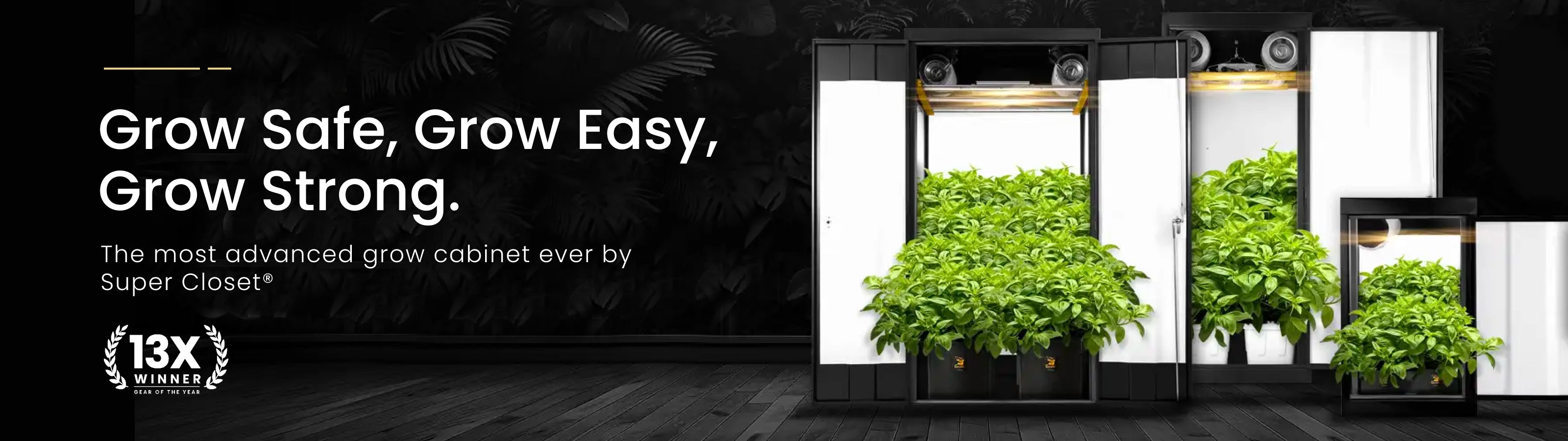 Advertisement for a grow cabinet with text 'Grow Safe, Grow Easy, Grow Strong' and images of plants inside the cabinet.